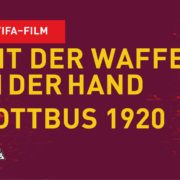 Uraufführung: Mit der Waffe in der Hand – Cottbus 1920